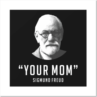 "Your Mom" - Sigmund Freud Quote Posters and Art